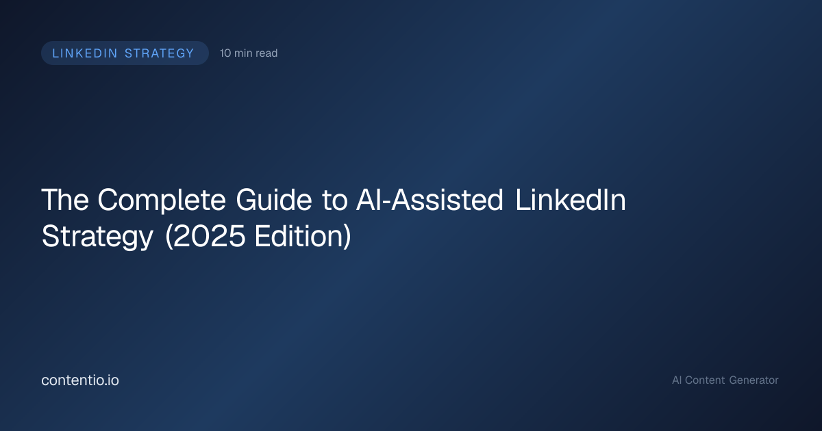 The Complete Guide to AI‑Assisted LinkedIn Strategy (2025 Edition)