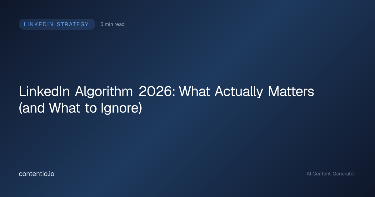 LinkedIn Algorithm 2026: What Actually Matters (and What to Ignore)