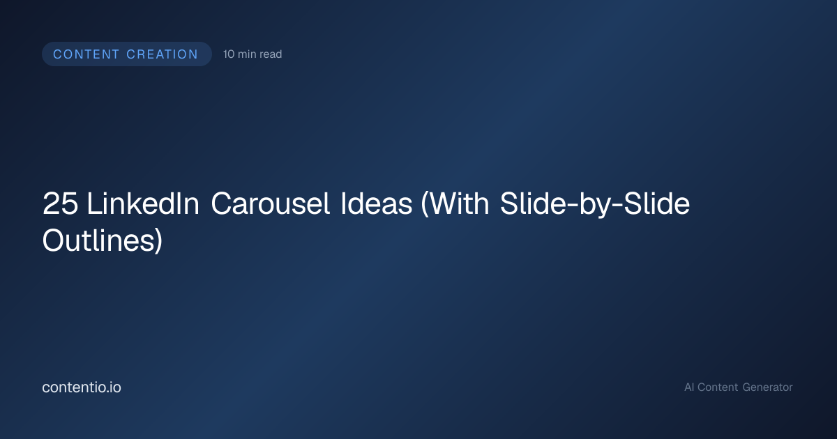 25 LinkedIn Carousel Ideas (With Slide-by-Slide Outlines)