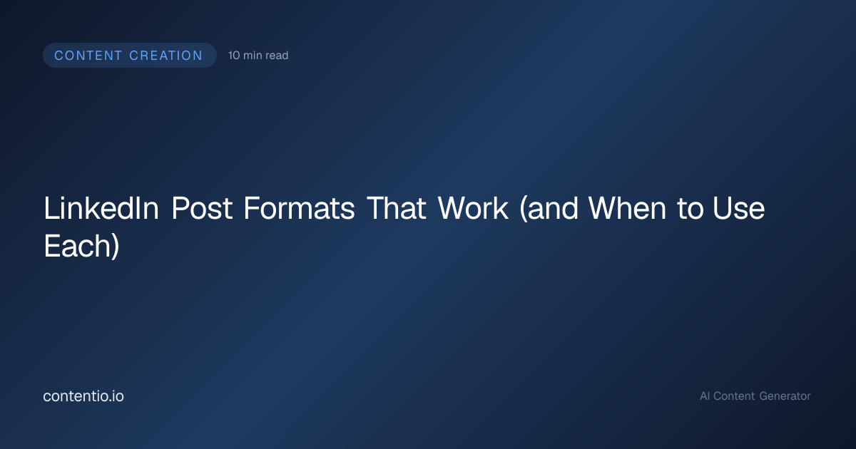 LinkedIn Post Formats That Work (and When to Use Each)
