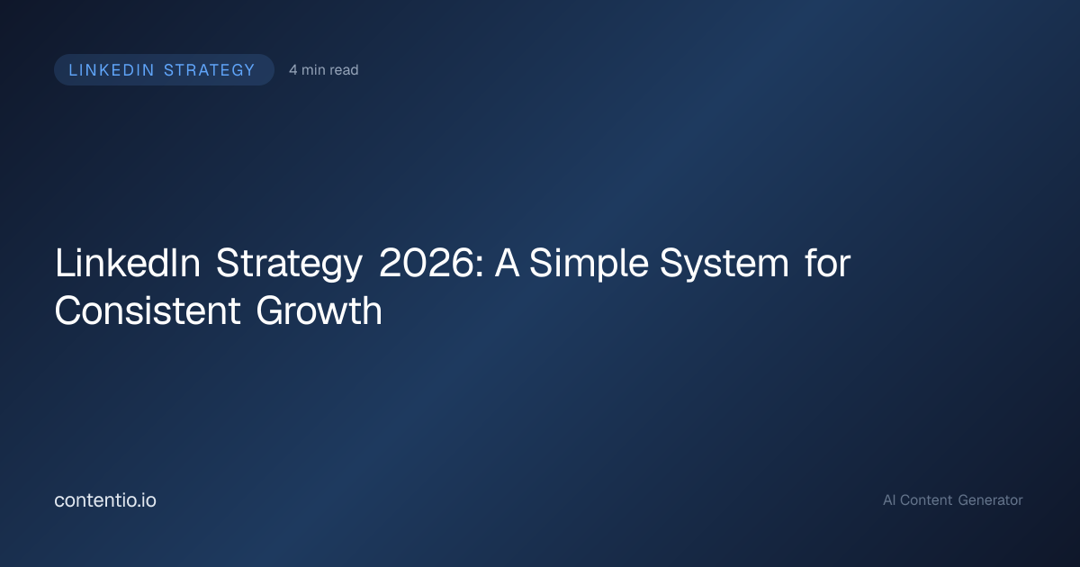 LinkedIn Strategy 2026: A Simple System for Consistent Growth