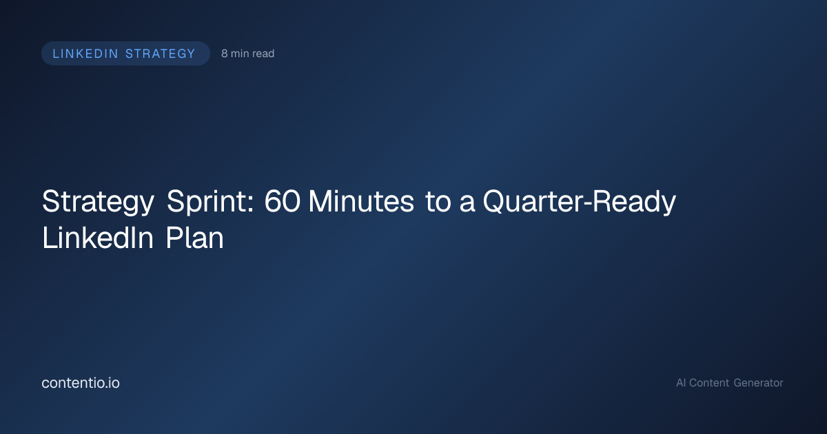Strategy Sprint: 60 Minutes to a Quarter‑Ready LinkedIn Plan